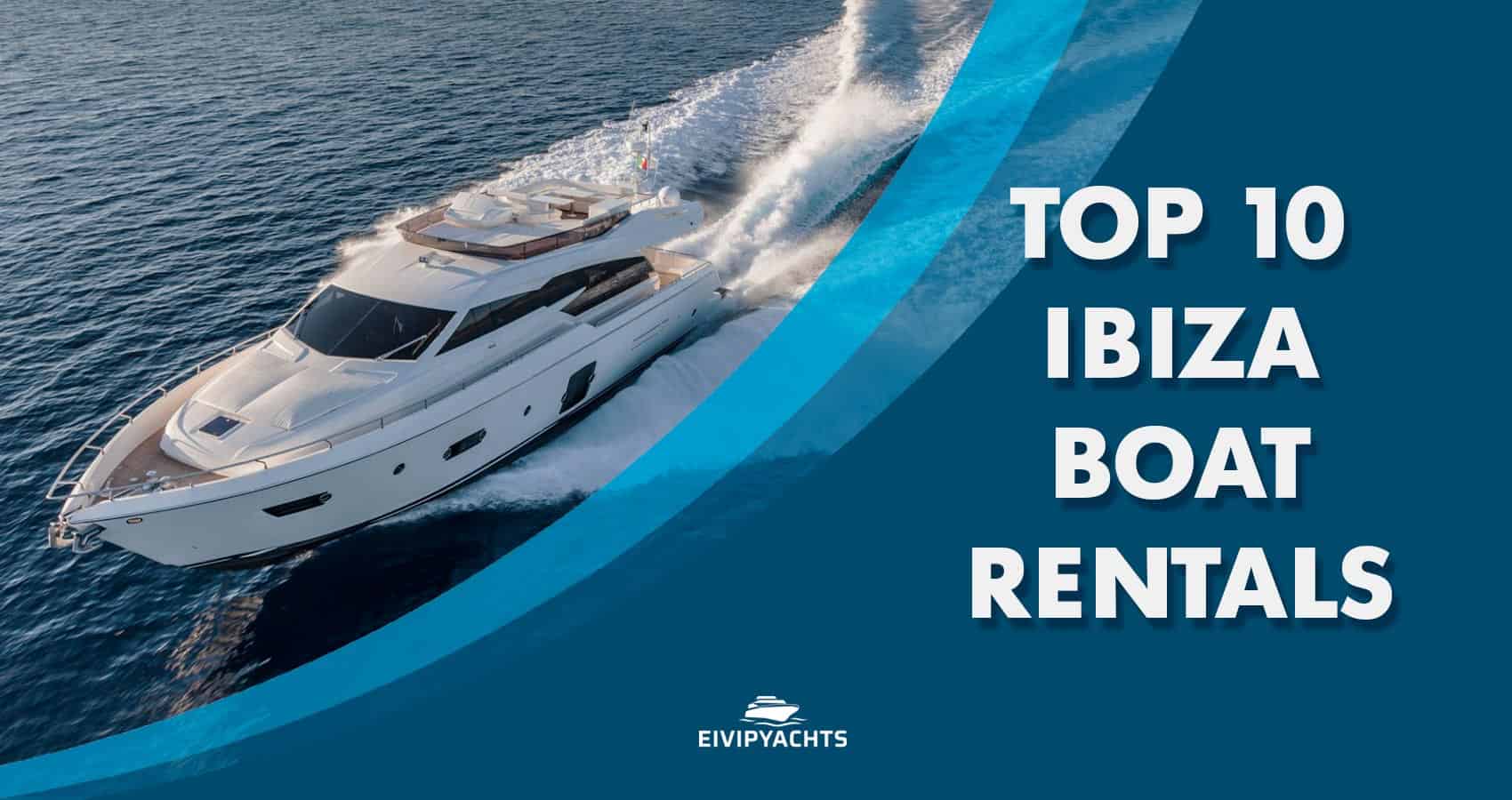 Top 10 Ibiza Boat Rentals